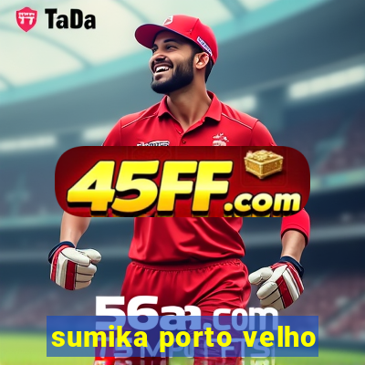 sumika porto velho